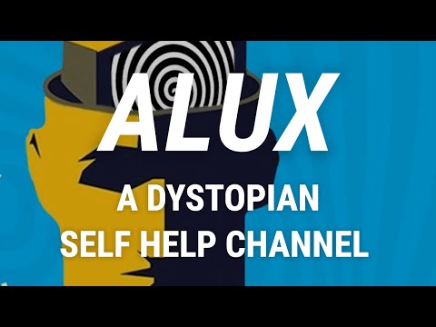 Alux: A Dystopian Self Help Channel
