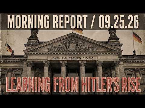 Morning Report (09.25.26): What Hitler's Rise Actually Teaches Us About Democracy