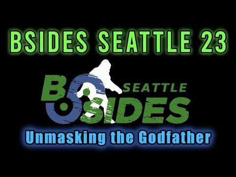 BSides Seattle 2023: Unmasking the Godfather