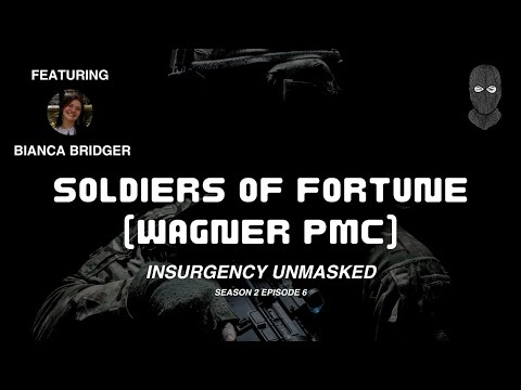 Insurgency Unmasked Ukraine - Episode 6 (Soldiers of Fortune: Wagner PMC)