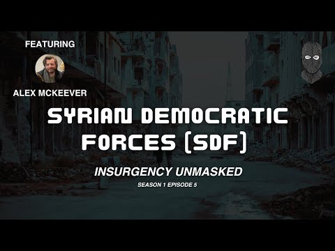 Insurgency Unmasked Syria - Episode 5 (Syrian Democratic Forces)