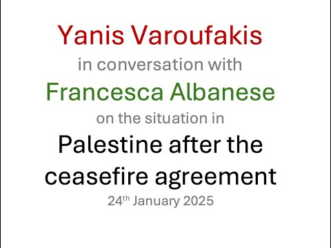 Yanis Varoufakis in conversation with Francesca Albanese