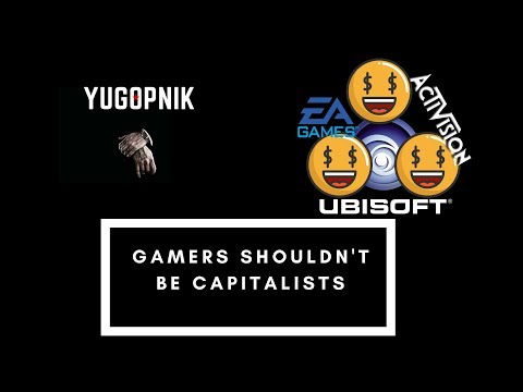 Why Gamers Should be against Capitalism