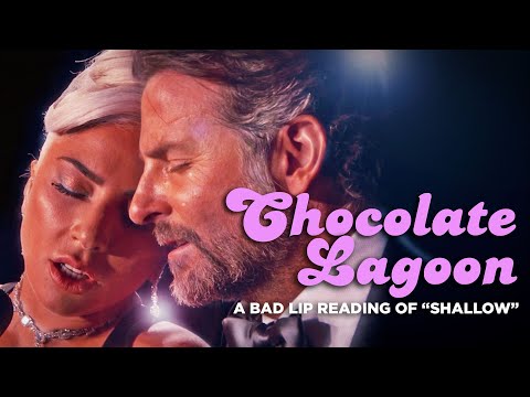 "CHOCOLATE LAGOON" — A Bad Lip Reading of "Shallow"
