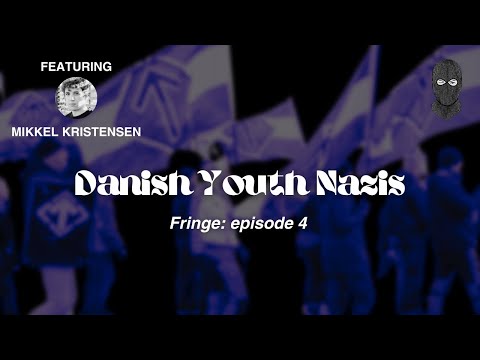 FRINGE Podcast - Danish Youth Nazis