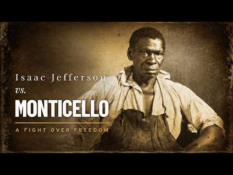 Isaac Jefferson vs. Monticello: A Fight Over Freedom