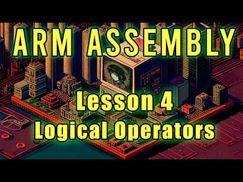 ARM Assembly: Lesson 4 (Logical Operators)