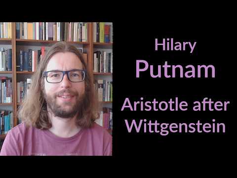 Hilary Putnam - Aristotle after Wittgenstein
