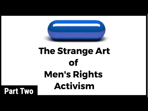 The Red Pill: The Strange Art of Men's Rights Activism (Part 2) 