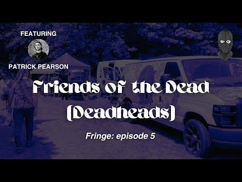 FRINGE Podcast - Friends of the Devil (Deadheads)