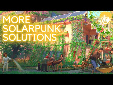 How We Can Build A Solarpunk Future (ft. @OurChangingClimate)