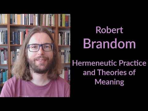 Robert Brandom - Hermeneutic Practice and Theories of Meaning