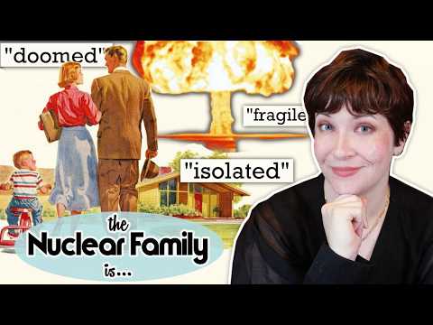 The Nuclear Family was ALWAYS a Disaster