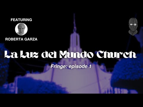 FRINGE Podcast - La Luz del Mundo