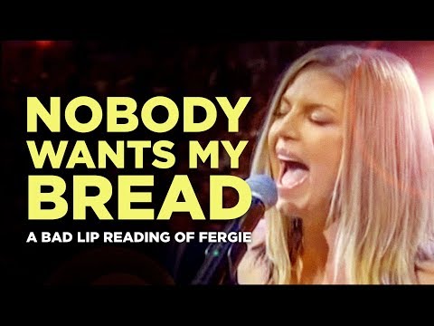 "NOBODY WANTS MY BREAD" — A Bad Lip Reading of Fergie