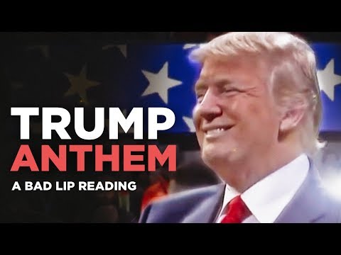 "TRUMP ANTHEM" — A Bad Lip Reading of Donald Trump