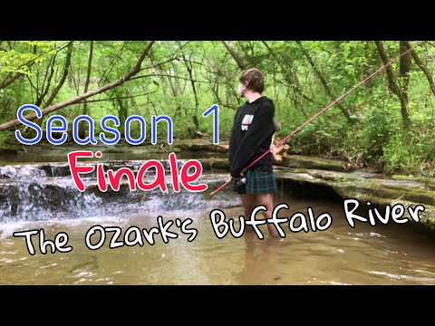 Femboy Fishing Season 1 Finale - The Ozark’s Buffalo River