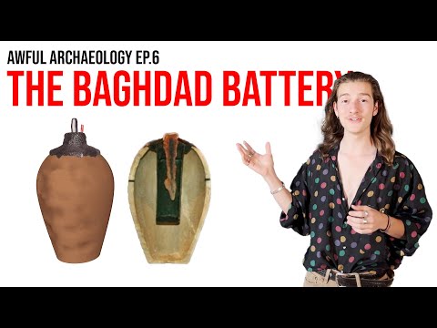 Awful Archaeology Ep. 6: The Baghdad Battery