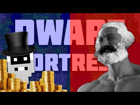 How Dwarf Fortress Abandoned Capitalism & Embraced Communism
