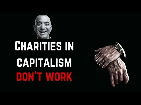 RE-UPLOAD Capitalist Philanthropy and Charity - why it doesn't work