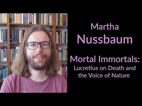 Martha Nussbaum - Mortal Immortals: Lucretius on Death and the Voice of Nature