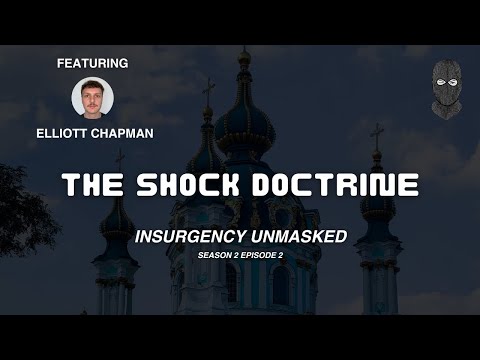 Insurgency Unmasked Ukraine - Episode 2 (The Shock Doctrine)