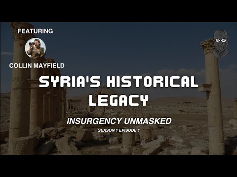 Insurgency Unmasked Syria - Episode 1 (Syria's Historical Legacy)