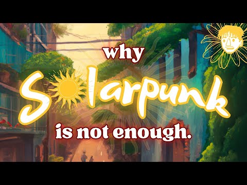 Solarpunk Is Not Enough