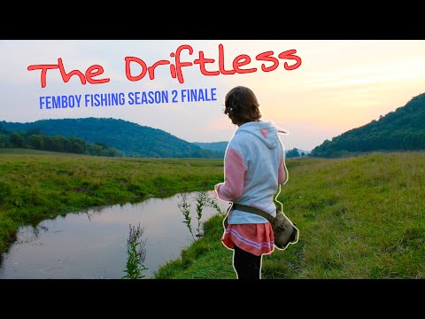 Femboy Fishing Season 2 Finale - The Driftless